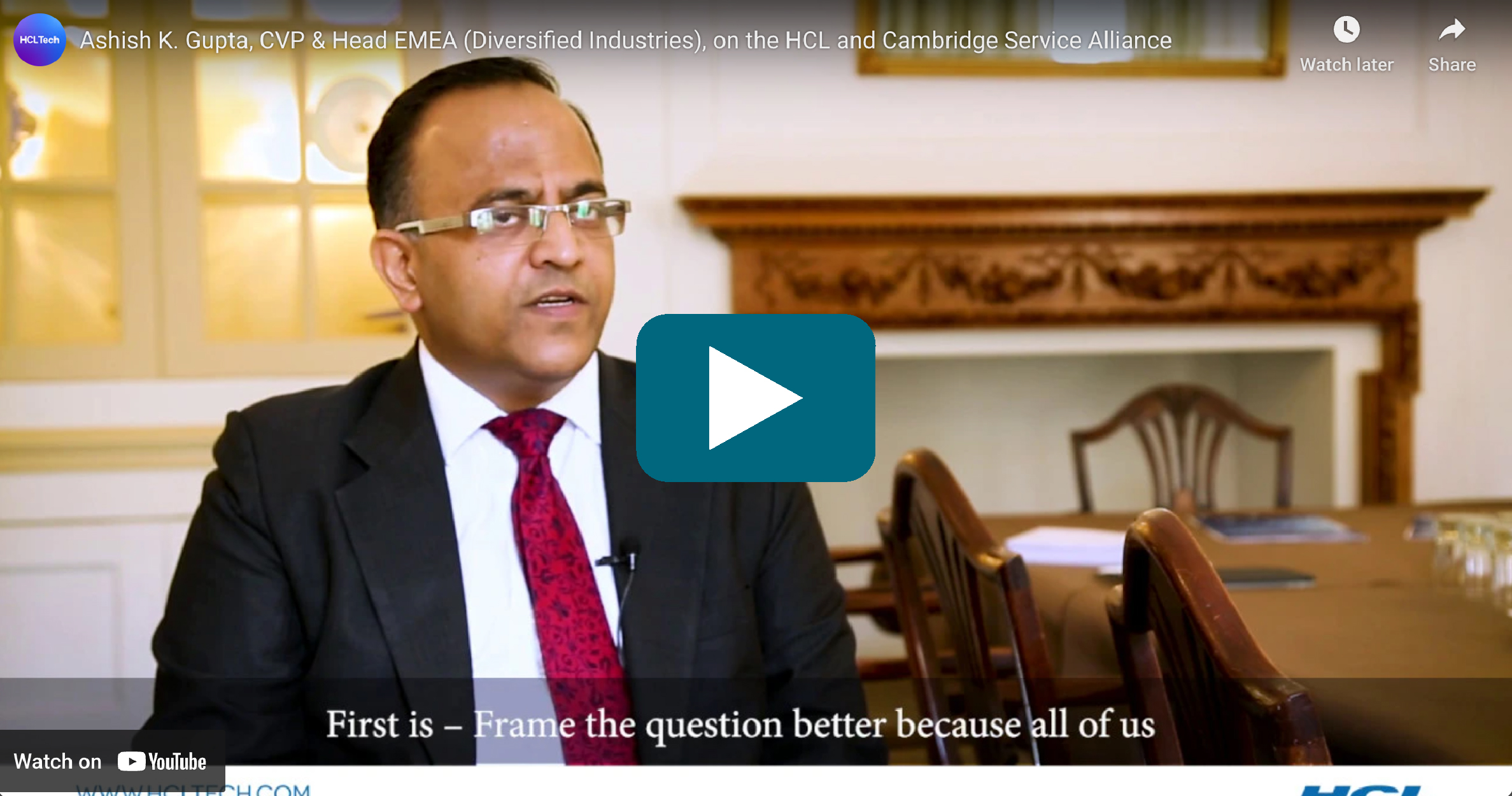 Video Thumbnail: Ashish K. Gupta discusses the value and opportunities that the Cambridge Service Alliance brings to HCL and its customers.